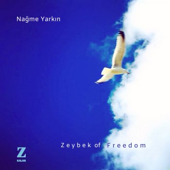 Nağme Yarkın Zeybek of Freedom (feat. Fahrettin Yarkin)