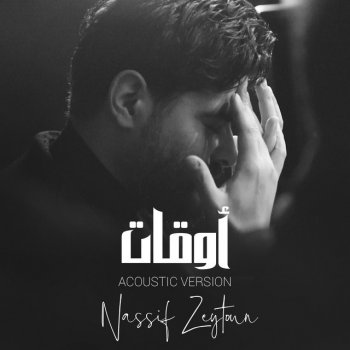 Nassif Zeytoun Aw'at (Acoustic Version)