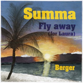 Berger Fly Away (for Laura)