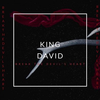 King David Break The Devil's Heart