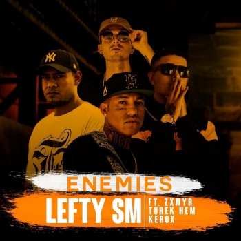 Lefty Sm feat. Kerox, Turek Hem & Zxmyr Enemies
