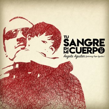 Ángela Aguilar feat. Pepe Aguilar Tu Sangre en Mi Cuerpo