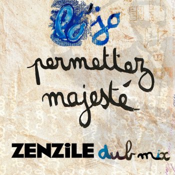 Lo'Jo feat. Zenzile Permettez Majesté - Zenzile Dub Remix