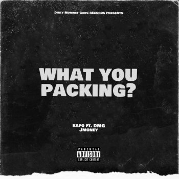 Kapo What You Packing? (feat. Dmg Jmoney)