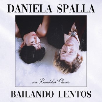 Daniela Spalla feat. Bandalos Chinos Bailando Lentos