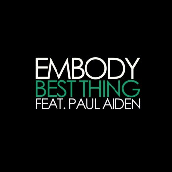 Embody feat. Paul Alden Best Thing