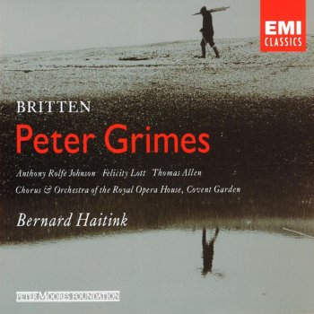 Benjamin Britten, Anthony Rolfe Johnson, Felicity Lott, Neil Jenkins, Chorus of the Royal Opera House, Covent Garden, Orchestra of the Royal Opera House, Covent Garden & Bernard Haitink Peter Grimes Op. 33, Scene 1: Child you're not too young to know (Ellen/Chorus/Rector/Peter)