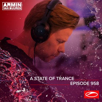 Armin van Buuren A State Of Trance (ASOT 958) - This Week's Service For Dreamers, Pt. 2