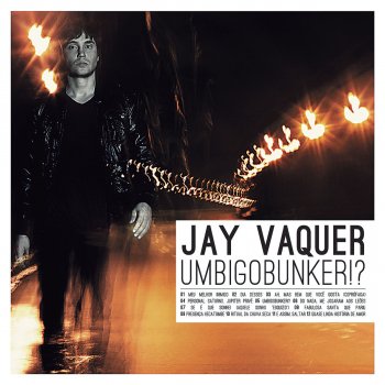 Jay Vaquer Umbigobunker!?