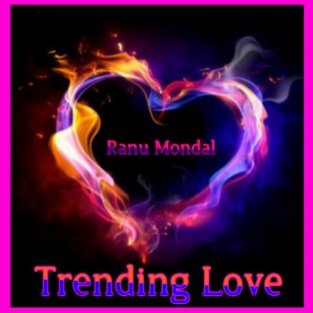 Ranu Mondal Trending Love