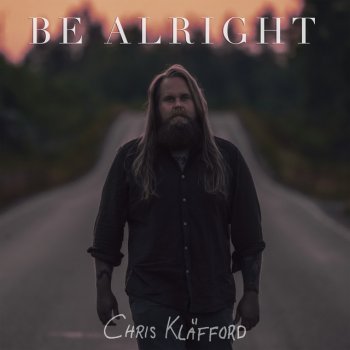 Chris Kläfford Be Alright