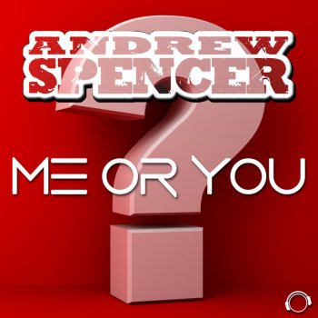 Andrew Spencer Me Or You - Radio Edit