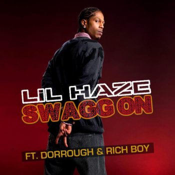 Lil Haze Ft. Dorrough & Rich Boy Swagg On