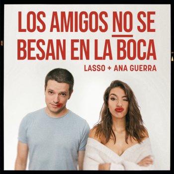Lasso feat. Ana Guerra Los Amigos no se Besan en la Boca