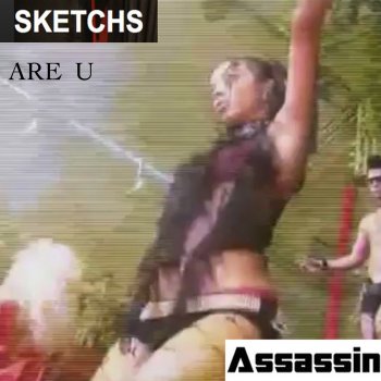Assassin Are U (Sketch Remix)