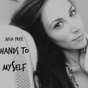 Julia Price Hands to Myself
