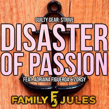 FamilyJules feat. Adriana Figueroa & Zorsy Disaster of Passion