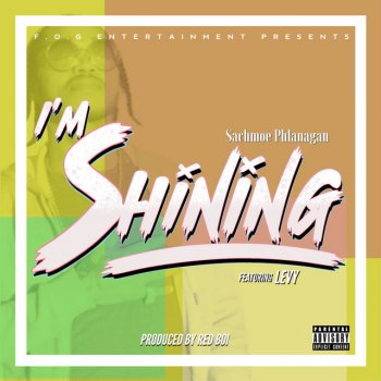 Sachmoe Phlanagan feat. Levy “I’m Shining”