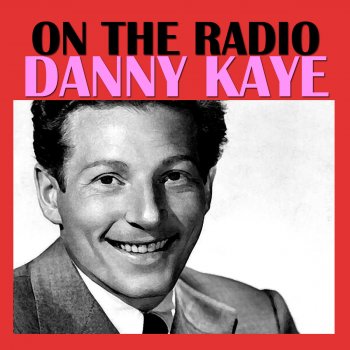 Danny Kaye Ac-Cent-Tchu-Ate the Positive