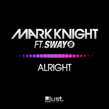 Mark Knight Alright (feat. Sway) [Original Club Mix]