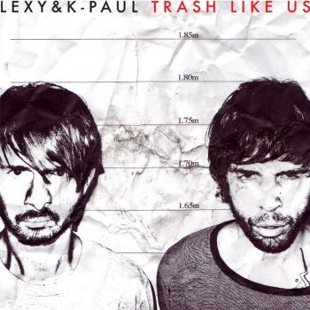 Lexy feat. K-Paul Trash Like Us