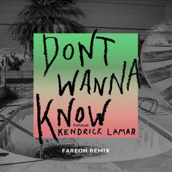 Maroon 5 feat. Kendrick Lamar Don't Wanna Know (Fareoh Remix)