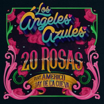 Los Angeles Azules feat. Américo & Jay de la Cueva 20 Rosas
