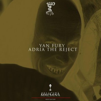 Yan Fury feat. Adria The Reject Felicità Malsana
