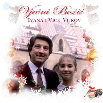 Vice Vukov Veseli Se, Majko Božja (with IVANA VUKOV)