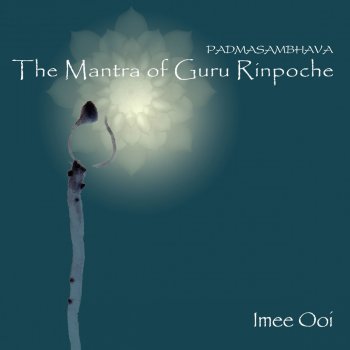 Imee Ooi feat. Chai Yu The Mantra of Guru Rinpoche (Praise)
