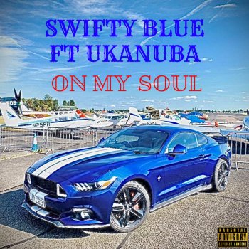 Swifty Blue On My Soul (feat. Ukanuba)