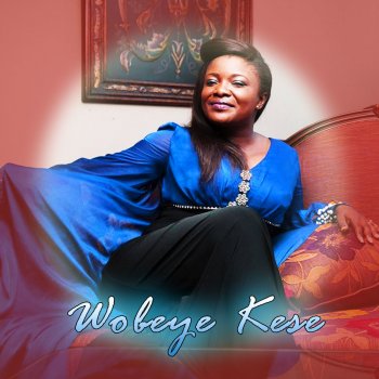 Ohemaa Mercy Wobeye Kese (Version 2)