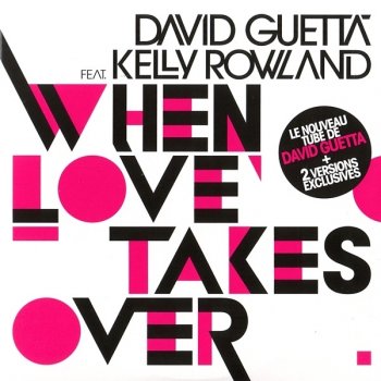 David Guetta feat. Kelly Rowland When Love Takes Over