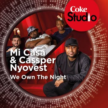 Mi Casa feat. Cassper Nyovest We Own the Night - Coke Studio South Africa: Season 1