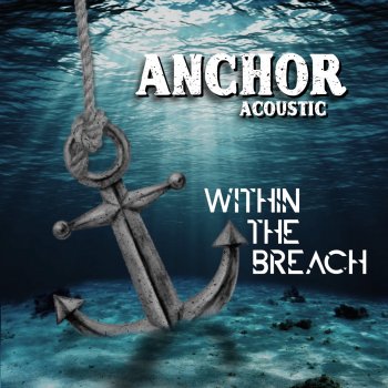 Within the Breach Anchor (Acoustic)