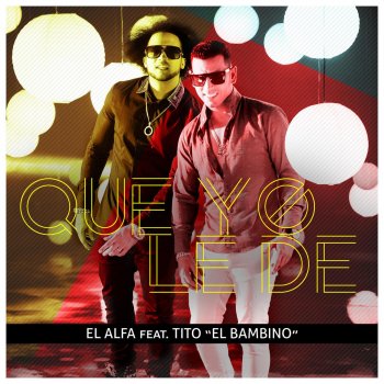 El Alfa feat. Tito "El Bambino" Que Yo Le De