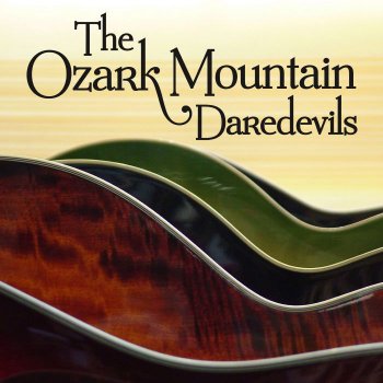 The Ozark Mountain Daredevils If You Wanna Get To Heaven - Re-Recording