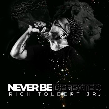 Rich Tolbert Jr. Never Be Defeated (Reprise)