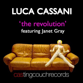 Luca Cassani feat. Janet Gray The Revolution - Luca Cassani Casting Couch Club