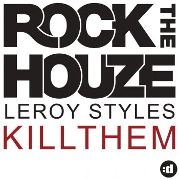 Leroy Styles Kill Them - Original Mix