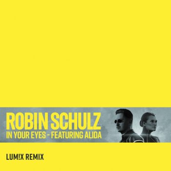 Robin Schulz In Your Eyes (feat. Alida) [LUM!X Remix]