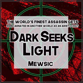 Mewsic feat. Jonatan King Dark Seeks Light (From "The World's Finest Assassin Gets Reincarnated in Another World as an Aristocrat") - English TV Size