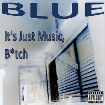 Blue It's Just Music, B*tch (Intro)