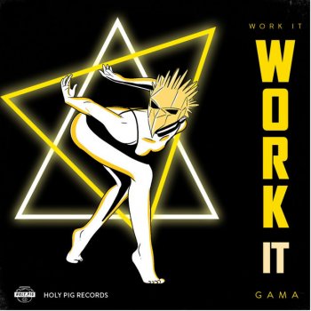 Gama feat. House Music Bro & Holy Pig Work It