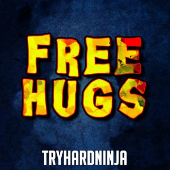 TryHardNinja Free Hugs