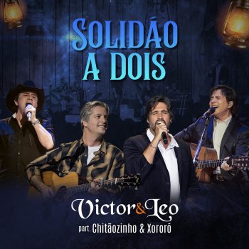 Victor & Leo feat. Chitãozinho & Xororó Solidão a Dois - Ao Vivo
