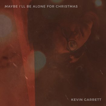 Kevin Garrett Maybe I'll Be Alone For Christmas