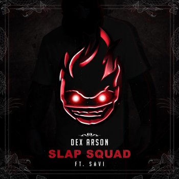 Dex Arson feat. Savi Slap Sqaud