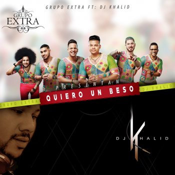 Grupo Extra feat. DJ Khalid Quiero un Beso