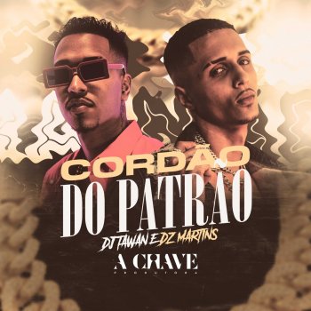 DJ Tawan feat. DZ Martins Cordão do Patrão